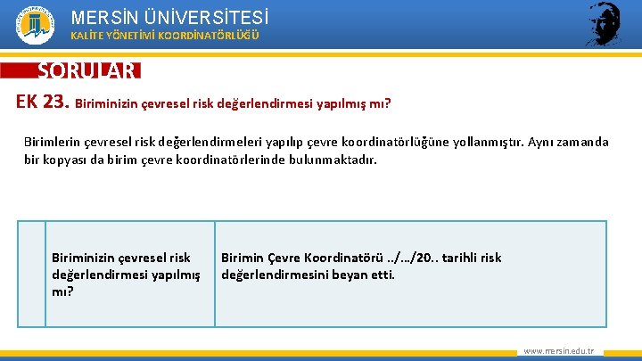 MERSİN ÜNİVERSİTESİ KALİTE YÖNETİMİ KOORDİNATÖRLÜĞÜ SORULAR EK 23. Biriminizin çevresel risk değerlendirmesi yapılmış mı?