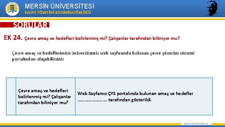 MERSİN ÜNİVERSİTESİ KALİTE YÖNETİMİ KOORDİNATÖRLÜĞÜ SORULAR EK 24. Çevre amaç ve hedefleri belirlenmiş mi?