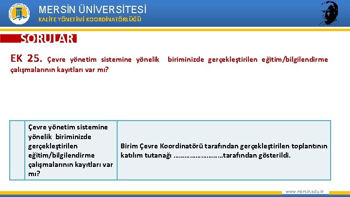 MERSİN ÜNİVERSİTESİ KALİTE YÖNETİMİ KOORDİNATÖRLÜĞÜ SORULAR EK 25. Çevre yönetim sistemine yönelik çalışmalarının kayıtları