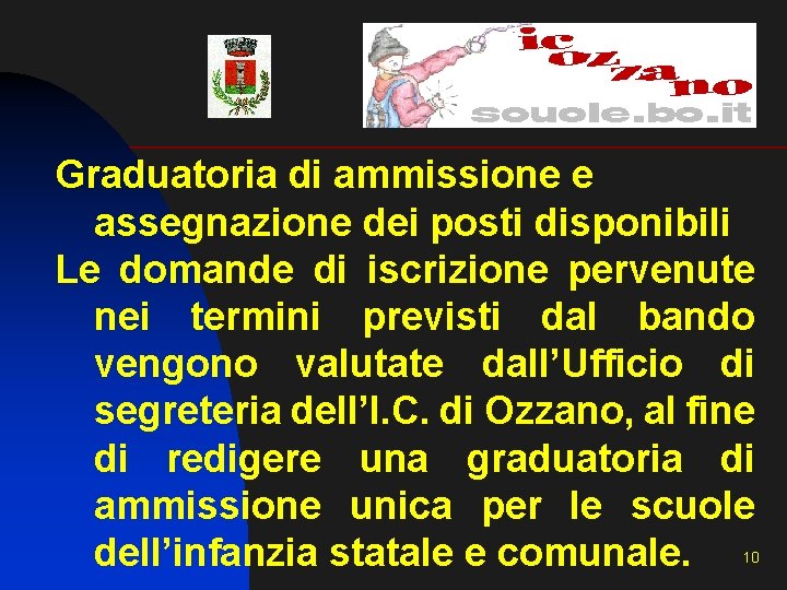 Graduatoria di ammissione e assegnazione dei posti disponibili Le domande di iscrizione pervenute nei Graduatoria di ammissione e assegnazione dei posti disponibili Le domande di iscrizione pervenute nei
