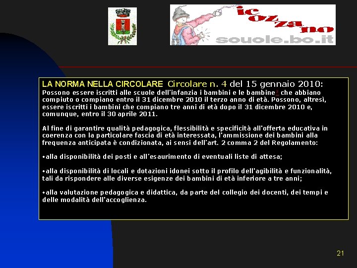 LA NORMA NELLA CIRCOLARE Circolare n. 4 del 15 gennaio 2010: Possono essere iscritti LA NORMA NELLA CIRCOLARE Circolare n. 4 del 15 gennaio 2010: Possono essere iscritti