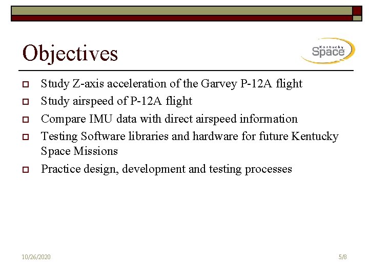 Objectives o o o Study Z-axis acceleration of the Garvey P-12 A flight Study