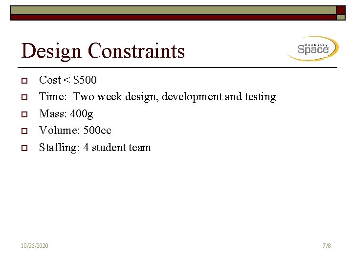 Design Constraints o o o Cost < $500 Time: Two week design, development and