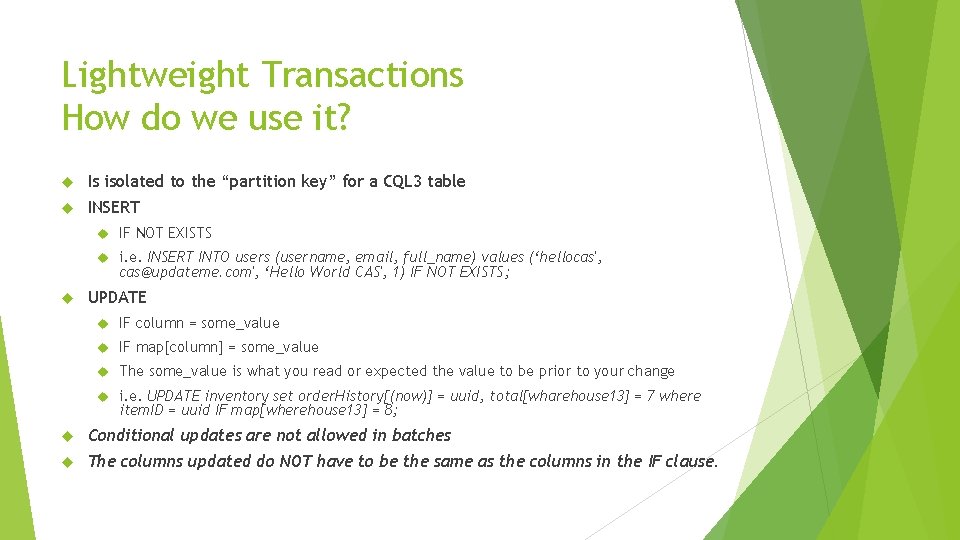Lightweight Transactions How do we use it? Is isolated to the “partition key” for
