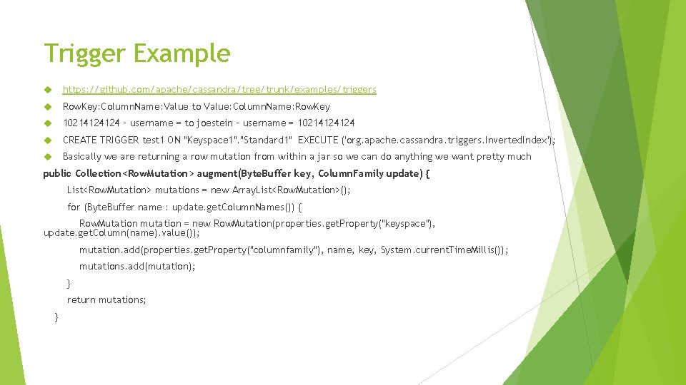 Trigger Example https: //github. com/apache/cassandra/tree/trunk/examples/triggers Row. Key: Column. Name: Value to Value: Column. Name: