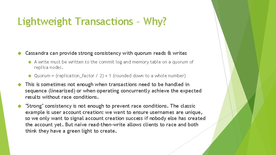 Lightweight Transactions – Why? Cassandra can provide strong consistency with quorum reads & writes