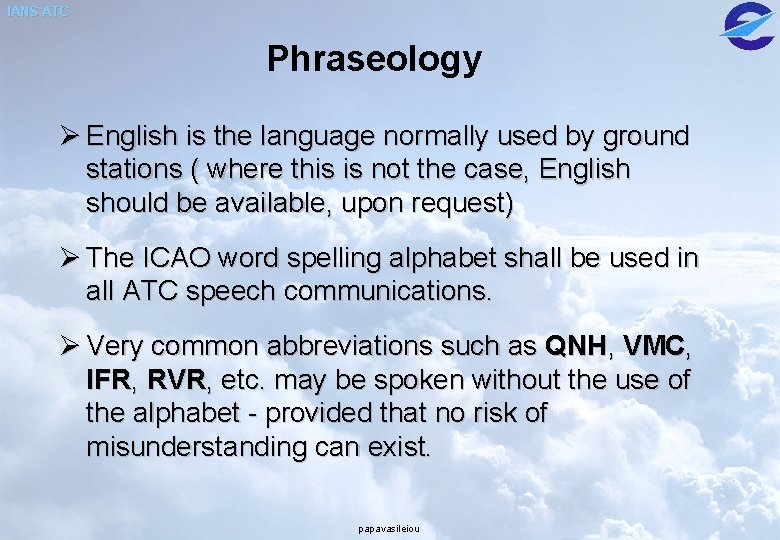 IANS ATC Phraseology Ø English is the language normally used by ground stations (