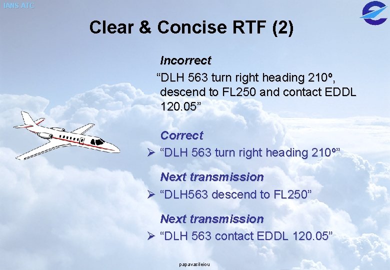 IANS ATC Clear & Concise RTF (2) Incorrect “DLH 563 turn right heading 210º,
