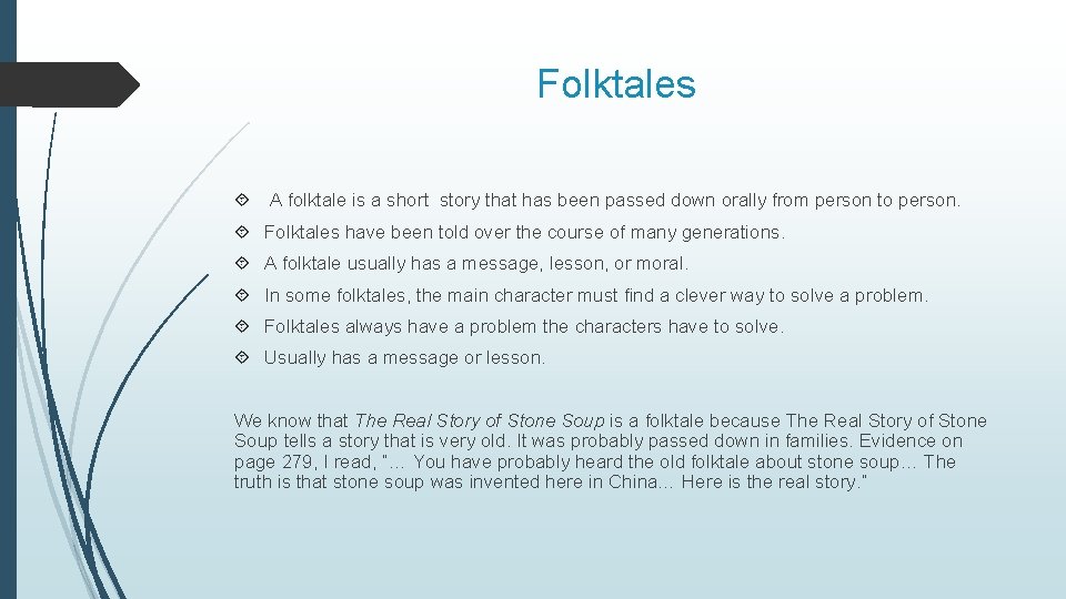 Folktales A folktale is a short story that has been passed down orally from
