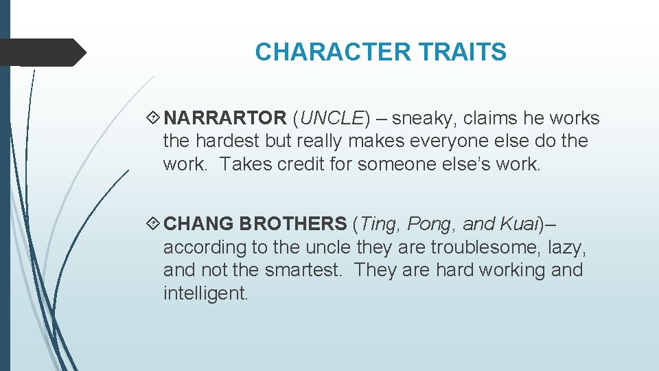 CHARACTER TRAITS NARRARTOR (UNCLE) – sneaky, claims he works the hardest but really makes