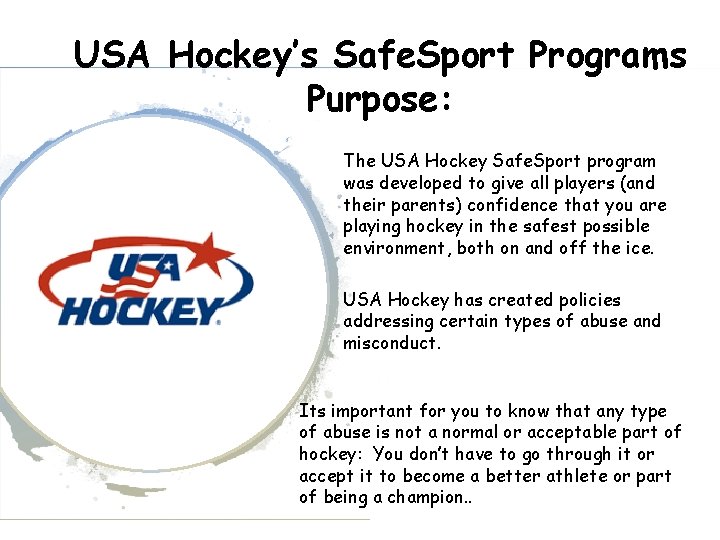 USA Hockey’s Safe. Sport Programs Purpose: The USA Hockey Safe. Sport program was developed