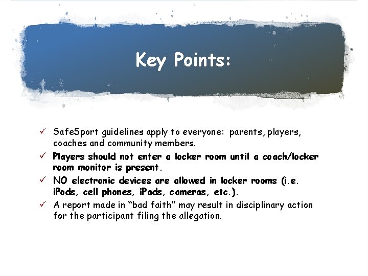 Key Points: ü Safe. Sport guidelines apply to everyone: parents, players, coaches and community