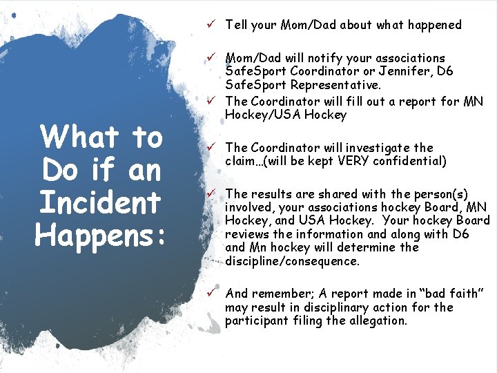 ü Tell your Mom/Dad about what happened What to Do if an Incident Happens:
