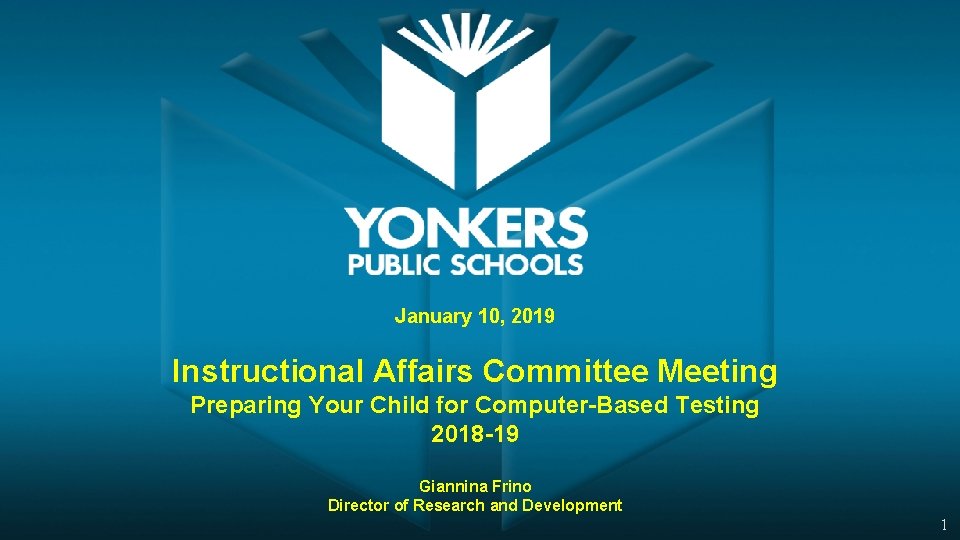 January 10, 2019 Instructional Affairs Committee Meeting Preparing Your Child for Computer-Based Testing 2018