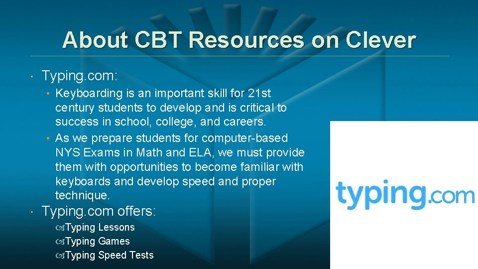 About CBT Resources on Clever Typing. com: • Keyboarding is an important skill for