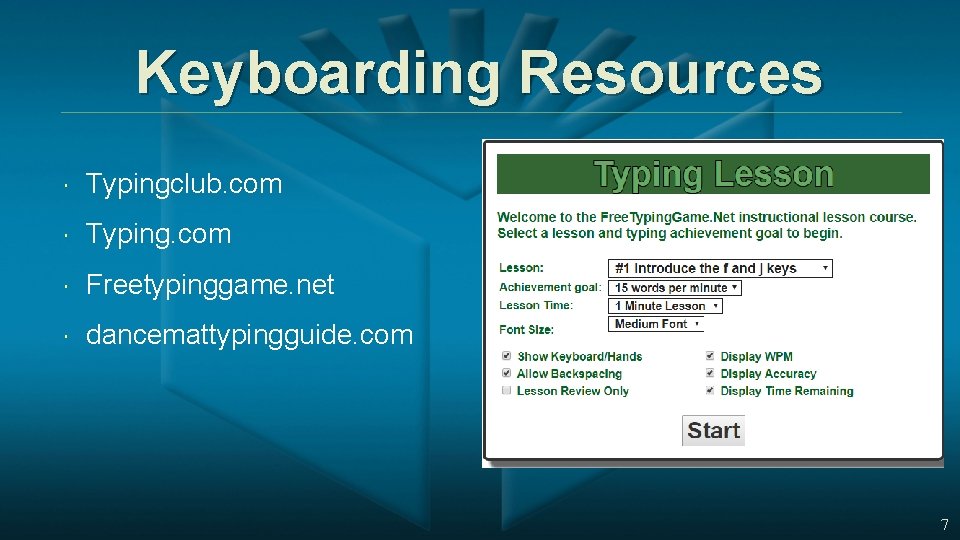 Keyboarding Resources Typingclub. com Typing. com Freetypinggame. net dancemattypingguide. com 7 
