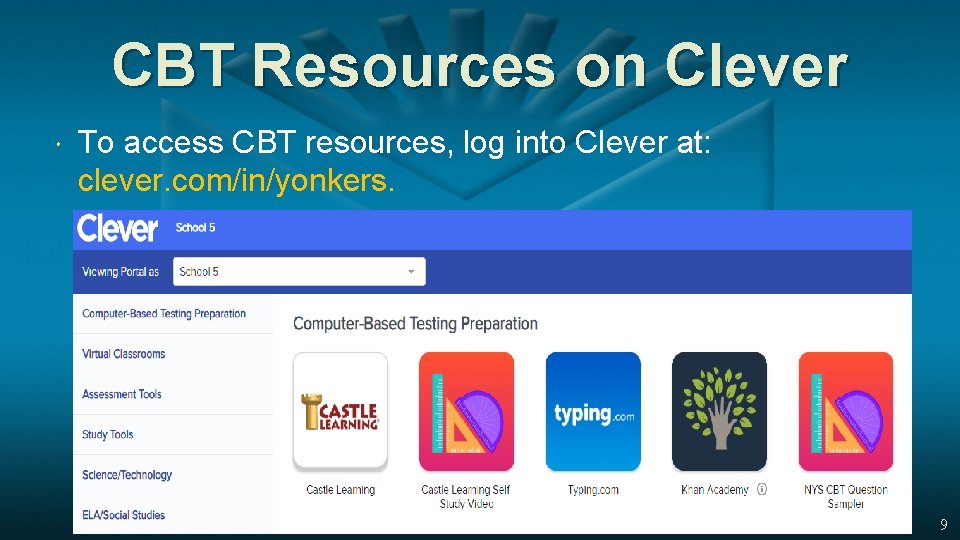 CBT Resources on Clever To access CBT resources, log into Clever at: clever. com/in/yonkers.