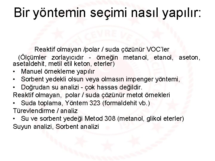 Bir yöntemin seçimi nasıl yapılır: Reaktif olmayan /polar / suda çözünür VOC’ler (Ölçümler zorlayıcıdır