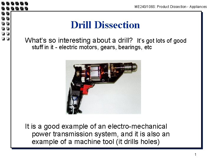 ME 240/106 S: Product Dissection - Appliances Drill Dissection What’s so interesting about a
