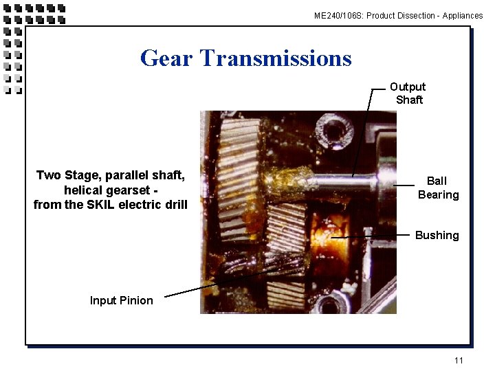 ME 240/106 S: Product Dissection - Appliances Gear Transmissions Output Shaft Two Stage, parallel