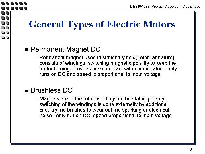ME 240/106 S: Product Dissection - Appliances General Types of Electric Motors n Permanent