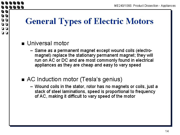 ME 240/106 S: Product Dissection - Appliances General Types of Electric Motors n Universal