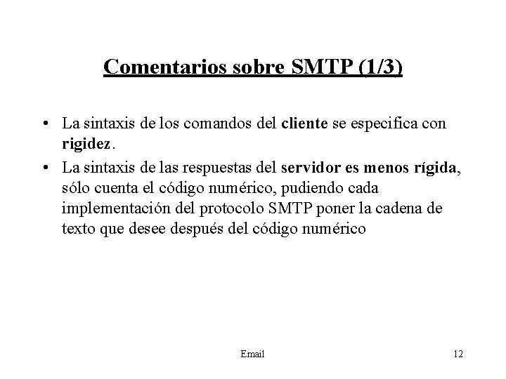 Comentarios sobre SMTP (1/3) • La sintaxis de los comandos del cliente se especifica