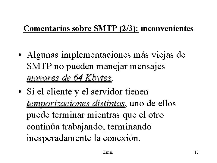 Comentarios sobre SMTP (2/3): inconvenientes • Algunas implementaciones más viejas de SMTP no pueden