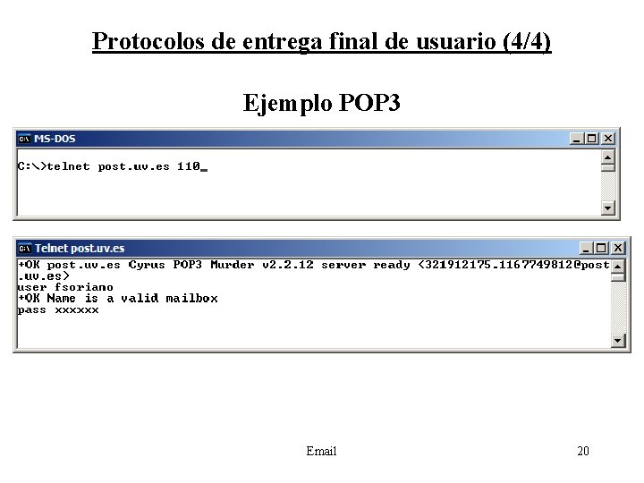 Protocolos de entrega final de usuario (4/4) Ejemplo POP 3 Email 20 