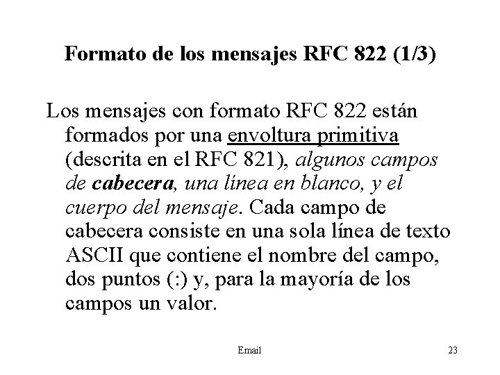 Formato de los mensajes RFC 822 (1/3) Los mensajes con formato RFC 822 están