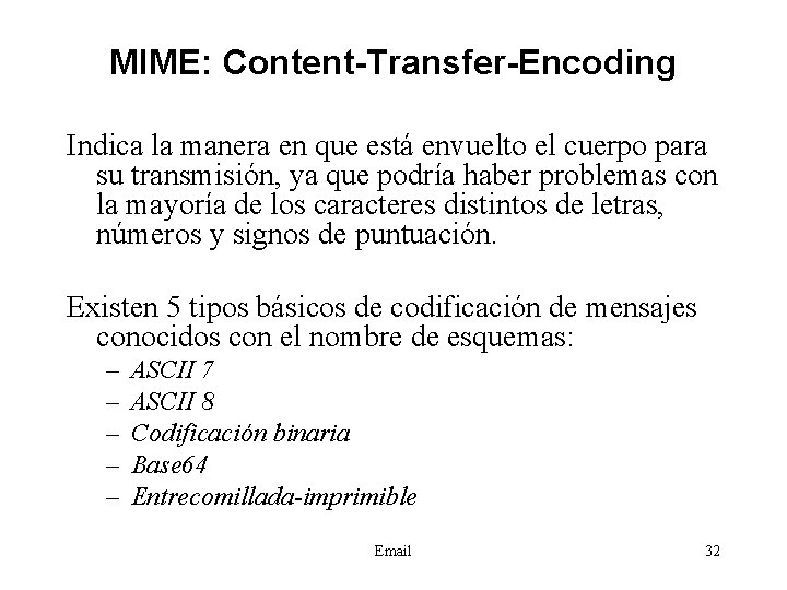 MIME: Content-Transfer-Encoding Indica la manera en que está envuelto el cuerpo para su transmisión,