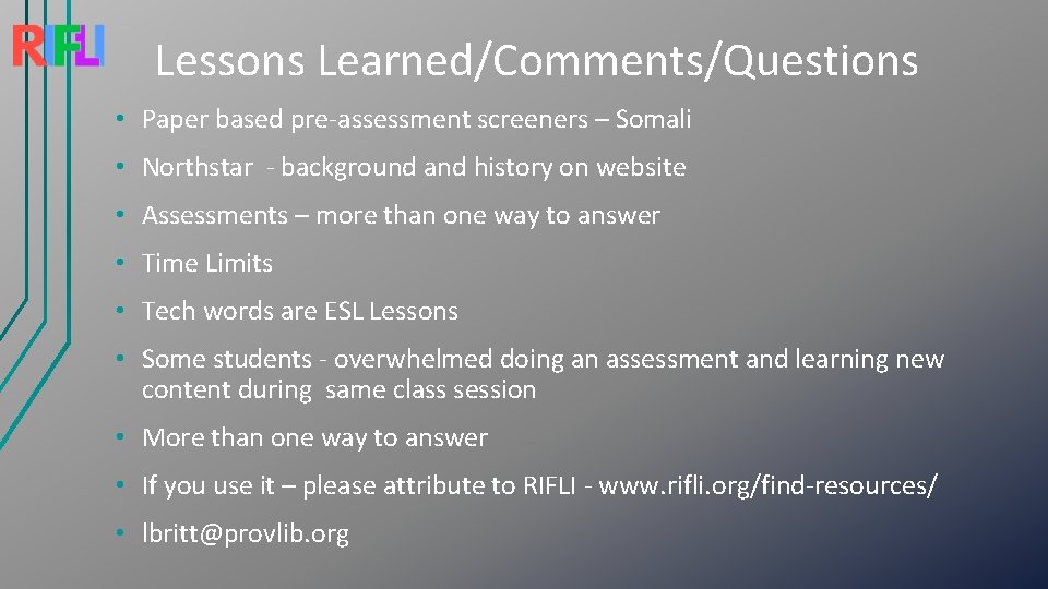 Lessons Learned/Comments/Questions • Paper based pre-assessment screeners – Somali • Northstar - background and