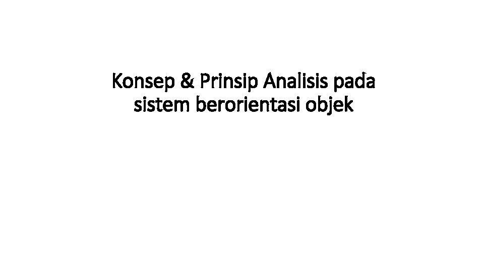 Konsep & Prinsip Analisis pada sistem berorientasi objek 