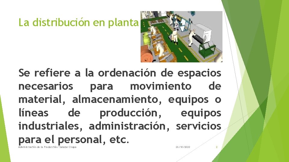 La distribución en planta Se refiere a la ordenación de espacios necesarios para movimiento