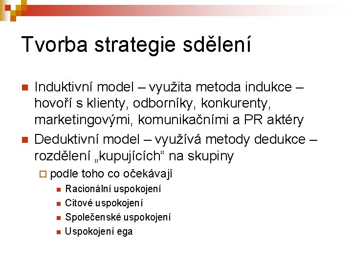 Tvorba strategie sdělení n n Induktivní model – využita metoda indukce – hovoří s