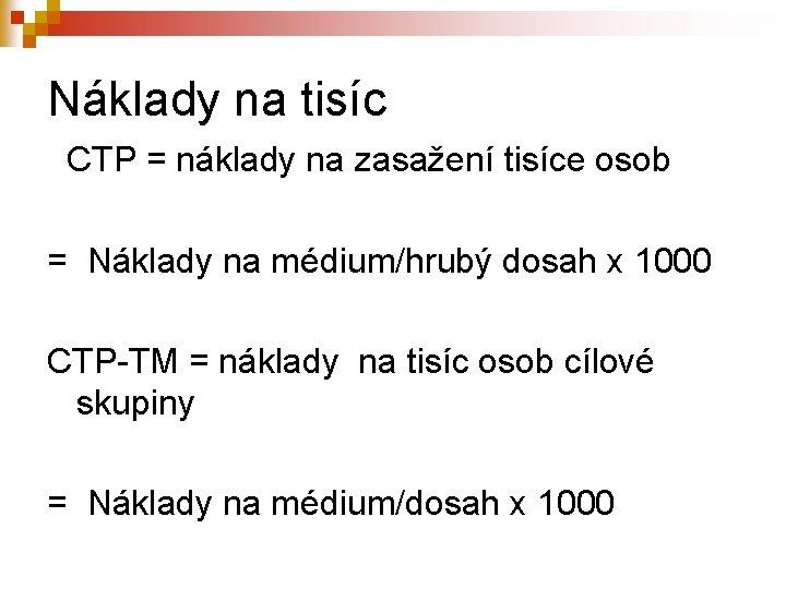 Náklady na tisíc CTP = náklady na zasažení tisíce osob = Náklady na médium/hrubý