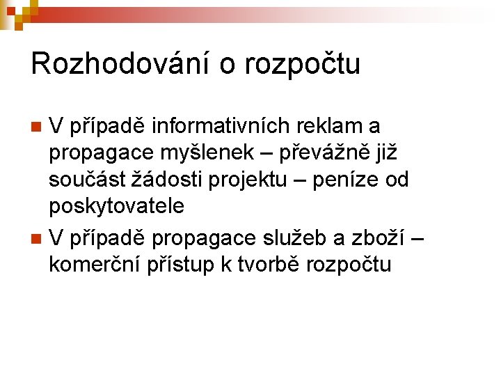 Rozhodování o rozpočtu V případě informativních reklam a propagace myšlenek – převážně již součást