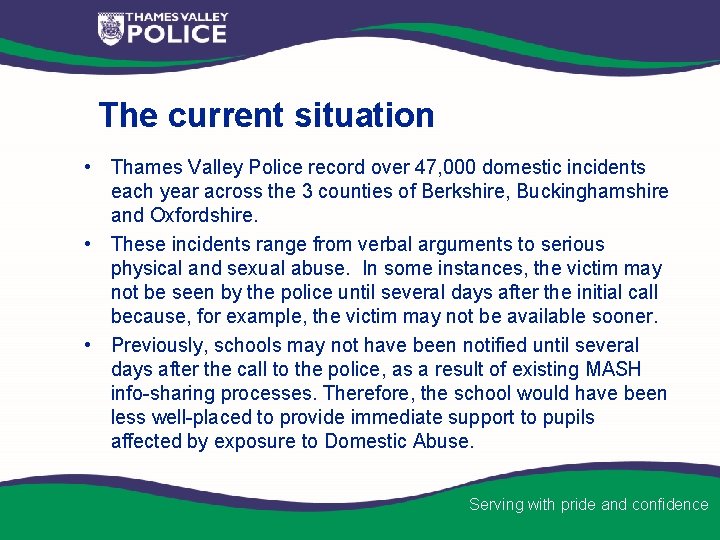 The current situation • Thames Valley Police record over 47, 000 domestic incidents each