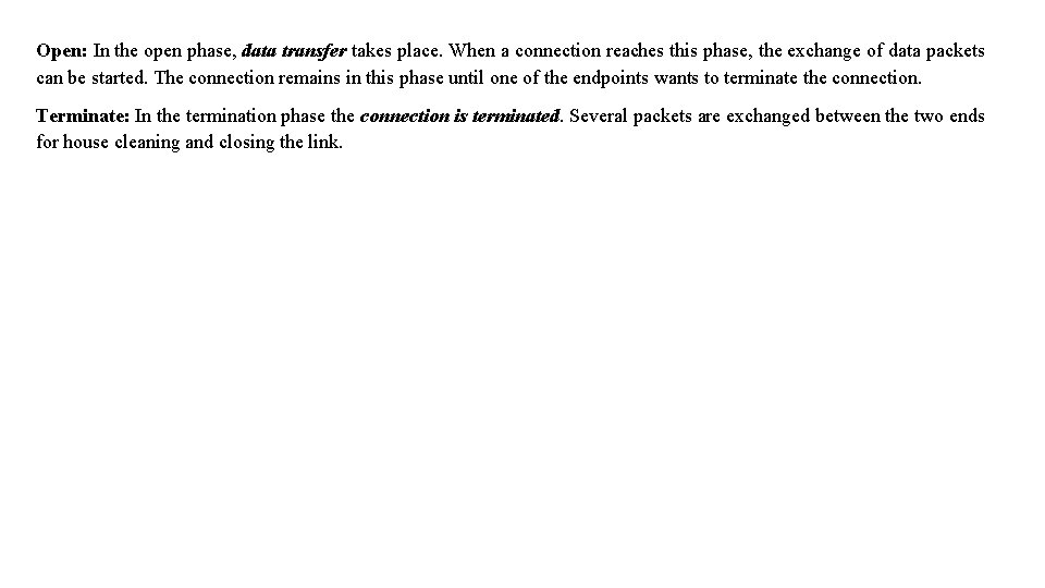 Open: In the open phase, data transfer takes place. When a connection reaches this