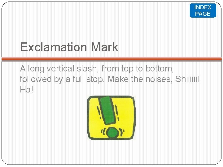 INDEX PAGE Exclamation Mark A long vertical slash, from top to bottom, followed by INDEX PAGE Exclamation Mark A long vertical slash, from top to bottom, followed by
