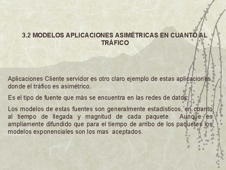 3. 2 MODELOS APLICACIONES ASIMÉTRICAS EN CUANTO AL TRÁFICO Aplicaciones Cliente servidor es otro