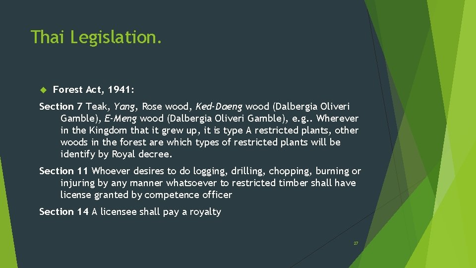 Thai Legislation. Forest Act, 1941: Section 7 Teak, Yang, Rose wood, Ked-Daeng wood (Dalbergia