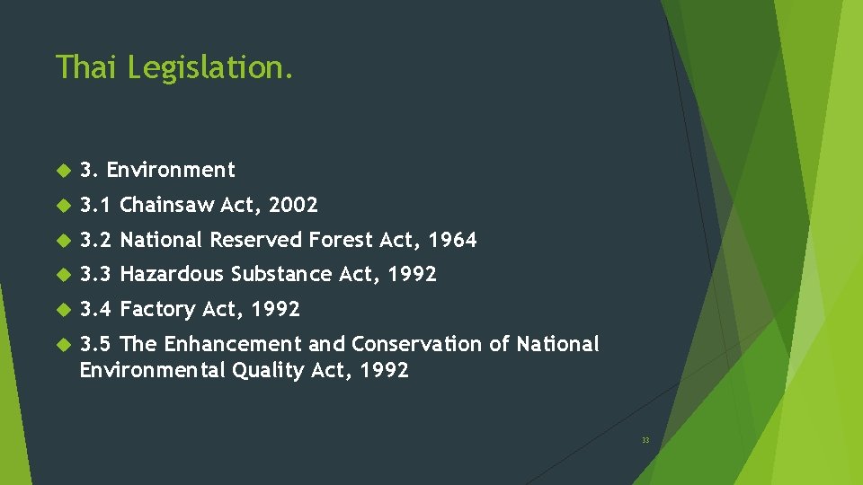 Thai Legislation. 3. Environment 3. 1 Chainsaw Act, 2002 3. 2 National Reserved Forest