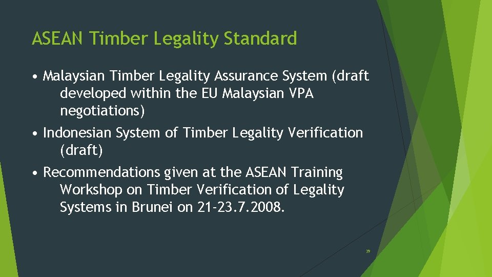 ASEAN Timber Legality Standard • Malaysian Timber Legality Assurance System (draft developed within the