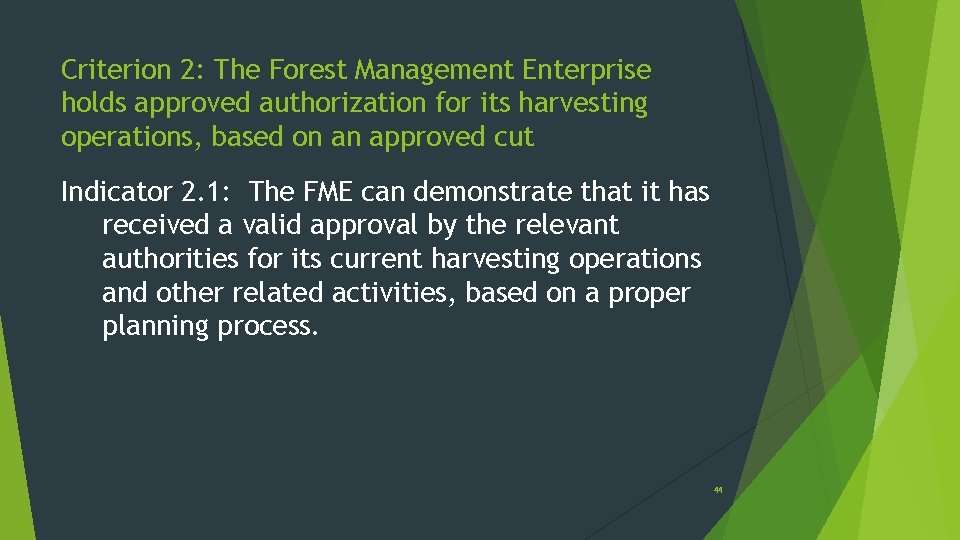 Criterion 2: The Forest Management Enterprise holds approved authorization for its harvesting operations, based