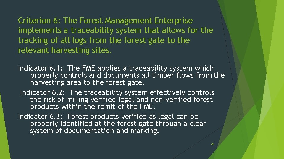 Criterion 6: The Forest Management Enterprise implements a traceability system that allows for the