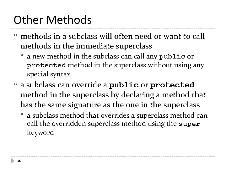 Other Methods methods in a subclass will often need or want to call methods