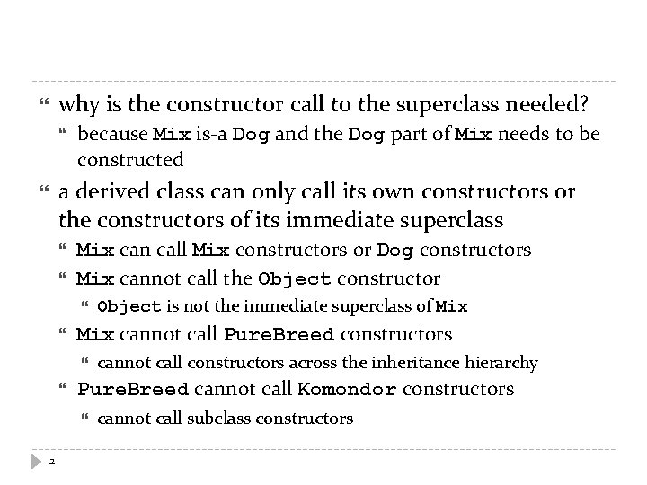 why is the constructor call to the superclass needed? because Mix is-a Dog and