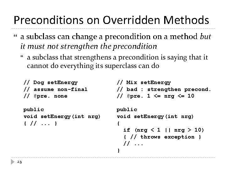 Preconditions on Overridden Methods a subclass can change a precondition on a method but