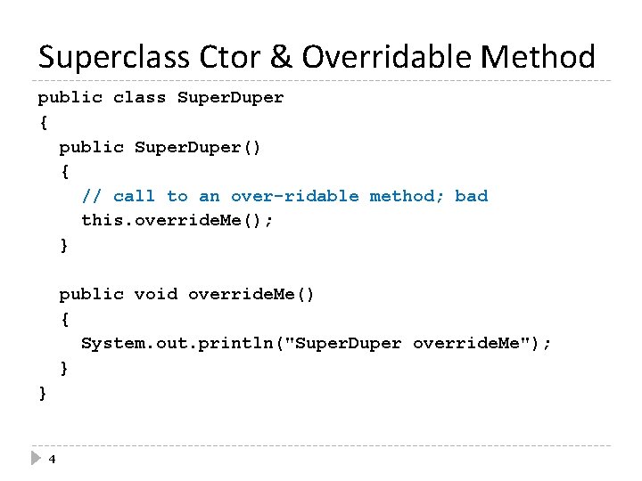 Superclass Ctor & Overridable Method public class Super. Duper { public Super. Duper() {